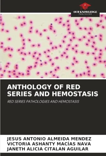 ANTHOLOGY OF RED SERIES AND HEMOSTASIS: RED SERIES PATHOLOGIES AND HEMOSTASIS