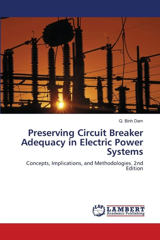 Preserving Circuit Breaker Adequacy in Electric Power Systems: Concepts, Implications, and Methodologies. 2nd Edition