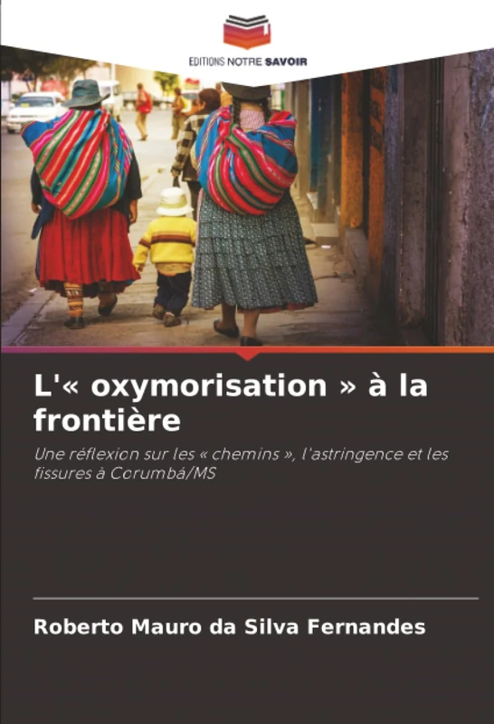 L'« oxymorisation » à la frontière: Une réflexion sur les « chemins », l'astringence et les fissures à Corumbá/MS