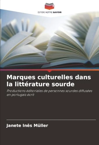 Marques culturelles dans la littérature sourde: Productions éditoriales de personnes sourdes diffusées en portugais écrit