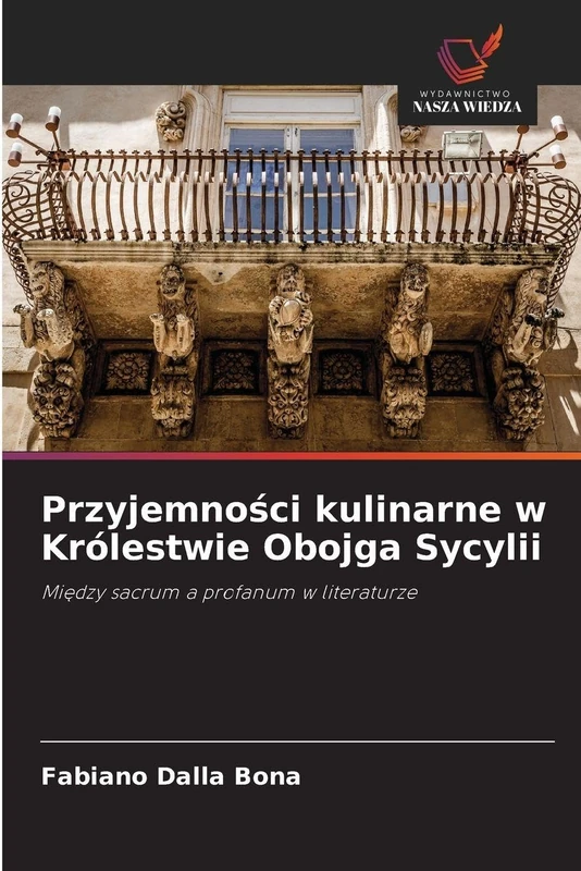 Przyjemności kulinarne w Królestwie Obojga Sycylii: Między sacrum a profanum w literaturze