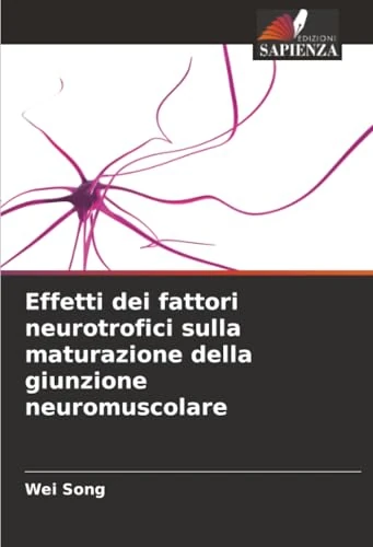 Effetti dei fattori neurotrofici sulla maturazione della giunzione neuromuscolare