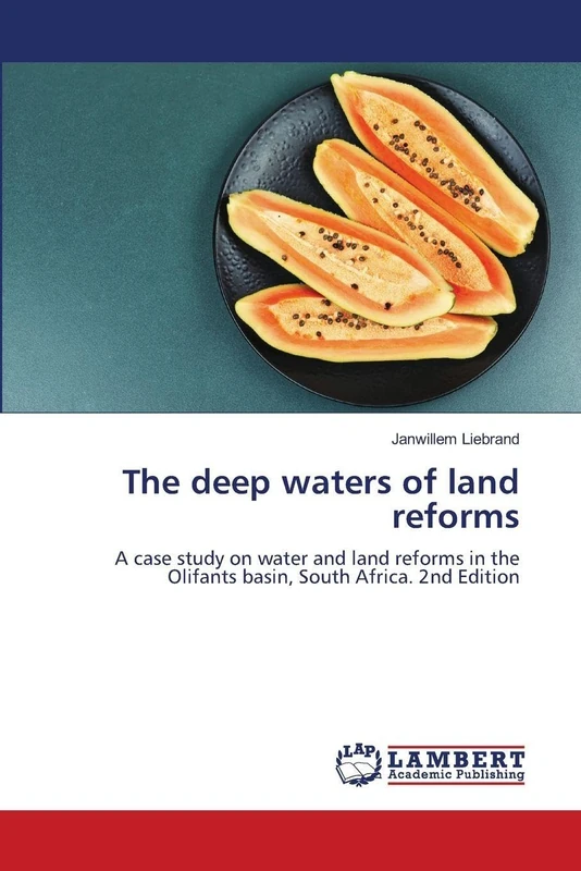 The deep waters of land reforms: A case study on water and land reforms in the Olifants basin, South Africa. 2nd Edition