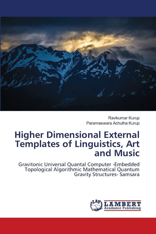 Higher Dimensional External Templates of Linguistics, Art and Music: Gravitonic Universal Quantal Computer -Embedded Topological Algorithmic Mathematical Quantum Gravity Structures- Samsara