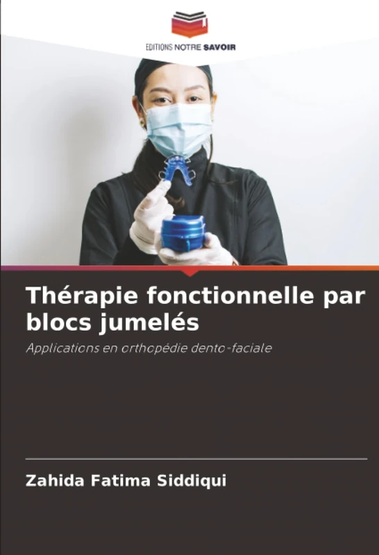 Thérapie fonctionnelle par blocs jumelés: Applications en orthopédie dento-faciale