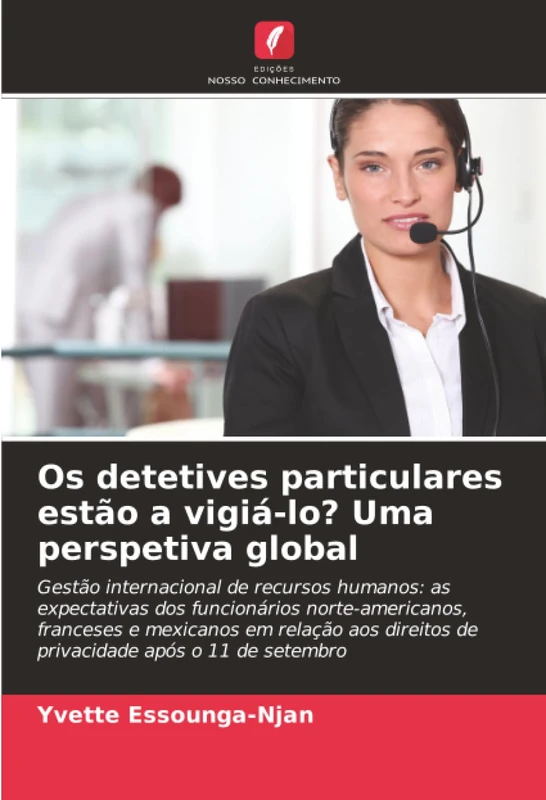 Os detetives particulares estão a vigiá-lo? Uma perspetiva global: Gestão internacional de recursos humanos: as expectativas dos funcionários ... direitos de privacidade após o 11 de setembro