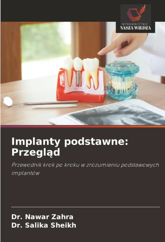 Implanty podstawne: Przegląd: Przewodnik krok po kroku w zrozumieniu podstawowych implantów