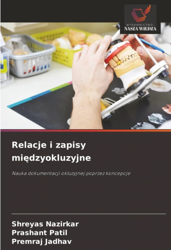 Relacje i zapisy międzyokluzyjne: Nauka dokumentacji okluzyjnej poprzez koncepcje - Image 1