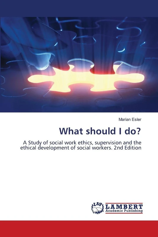 What should I do?: A Study of social work ethics, supervision and the ethical development of social workers. 2nd Edition - Image 1
