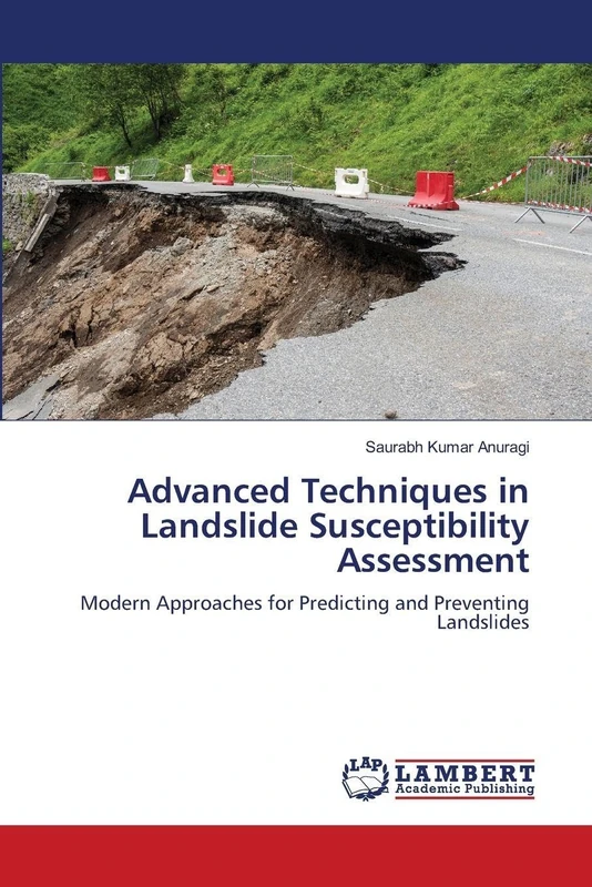 Advanced Techniques in Landslide Susceptibility Assessment: Modern Approaches for Predicting and Preventing Landslides