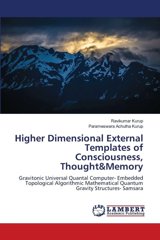 Higher Dimensional External Templates of Consciousness, Thought&Memory: Gravitonic Universal Quantal Computer- Embedded Topological Algorithmic Mathematical Quantum Gravity Structures- Samsara