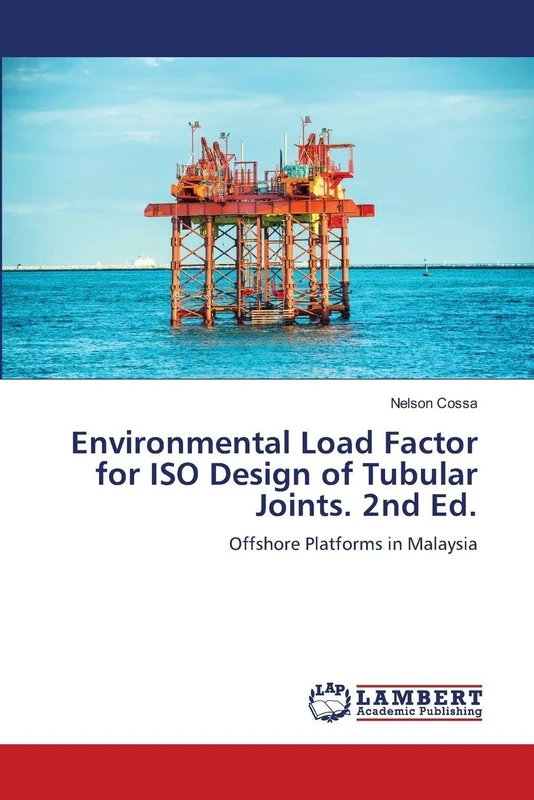 Environmental Load Factor for ISO Design of Tubular Joints. 2nd Ed.: Offshore Platforms in Malaysia
