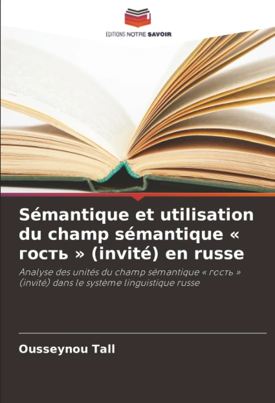 Sémantique et utilisation du champ sémantique « гость » (invité) en russe: Analyse des unités du champ sémantique « гость » (invité) dans le système linguistique russe