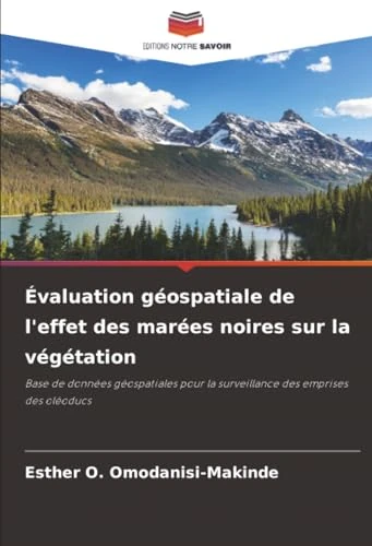 Évaluation géospatiale de l'effet des marées noires sur la végétation: Base de données géospatiales pour la surveillance des emprises des oléoducs