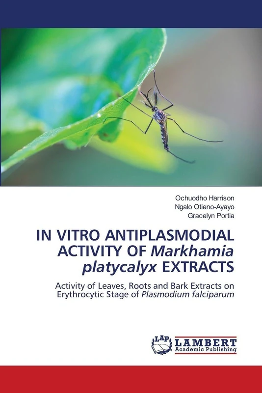 IN VITRO ANTIPLASMODIAL ACTIVITY OF Markhamia platycalyx EXTRACTS: Activity of Leaves, Roots and Bark Extracts on Erythrocytic Stage of Plasmodium falciparum