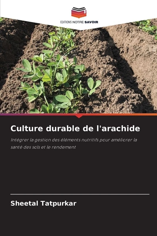 Culture durable de l'arachide: Intégrer la gestion des éléments nutritifs pour améliorer la santé des sols et le rendement