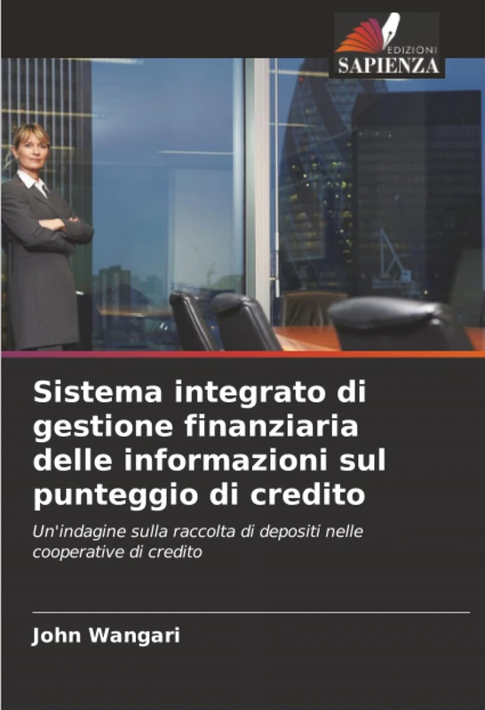 Sistema integrato di gestione finanziaria delle informazioni sul punteggio di credito: Un'indagine sulla raccolta di depositi nelle cooperative di credito