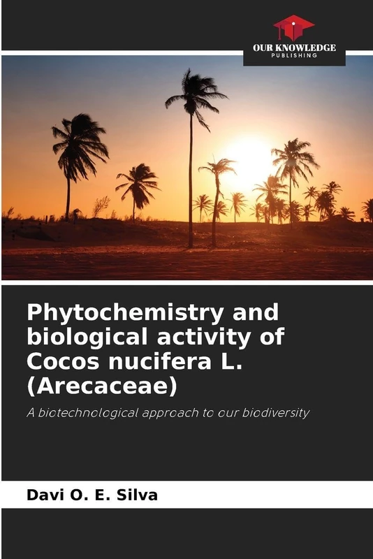 Phytochemistry and biological activity of Cocos nucifera L. (Arecaceae): A biotechnological approach to our biodiversity