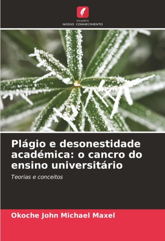 Plágio e desonestidade académica: o cancro do ensino universitário: Teorias e conceitos