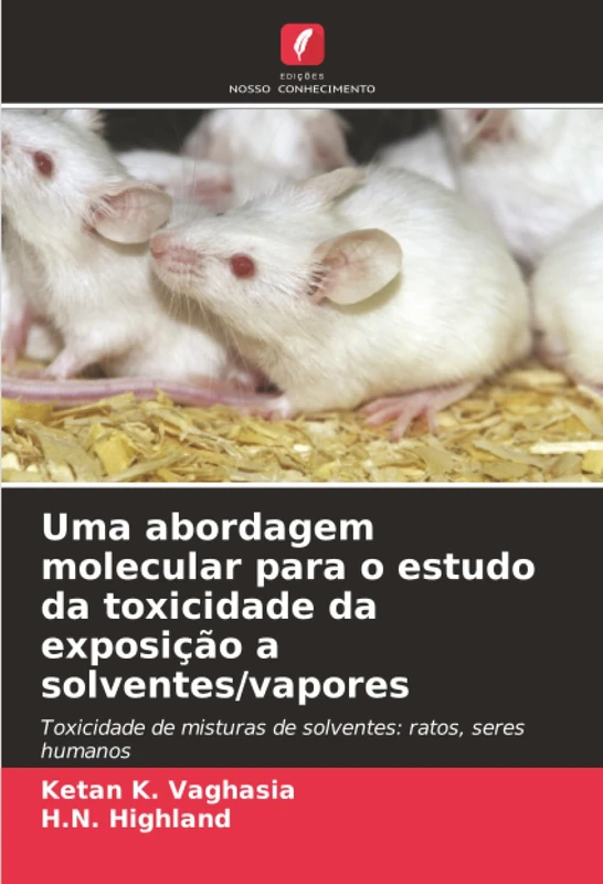 Uma abordagem molecular para o estudo da toxicidade da exposição a solventes/vapores: Toxicidade de misturas de solventes: ratos, seres humanos