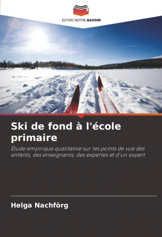 Ski de fond à l'école primaire: Étude empirique qualitative sur les points de vue des enfants, des enseignants, des expertes et d'un expert