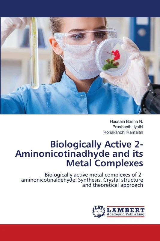 Biologically Active 2-Aminonicotinadhyde and its Metal Complexes: Biologically active metal complexes of 2-aminonicotinaldehyde: Synthesis, Crystal structure and theoretical approach