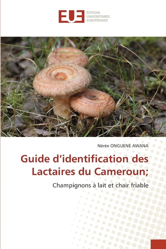 Guide d'identification des Lactaires du Cameroun;: Champignons à lait et chair friable