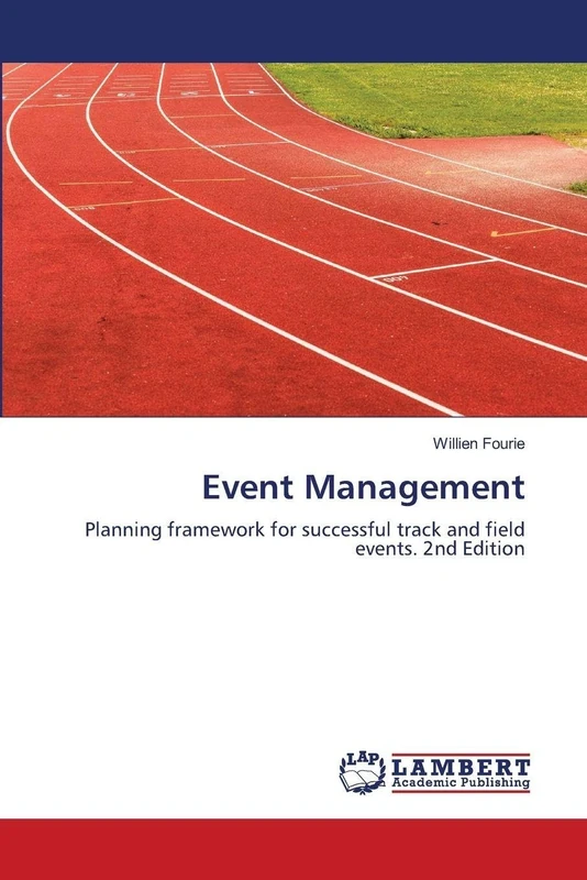 Event Management: Planning framework for successful track and field events. 2nd Edition
