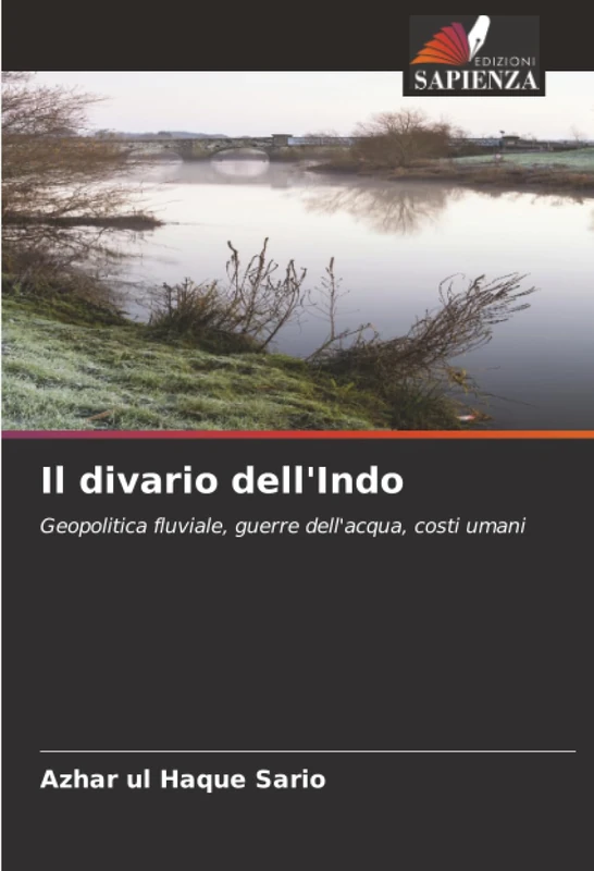 Il divario dell'Indo: Geopolitica fluviale, guerre dell'acqua, costi umani