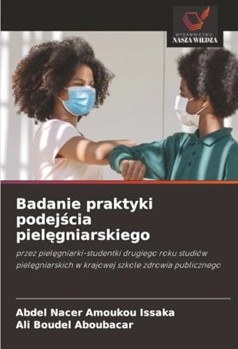 Badanie praktyki podejścia pielęgniarskiego: przez pielęgniarki-studentki drugiego roku studiów pielęgniarskich w krajowej szkole zdrowia publicznego
