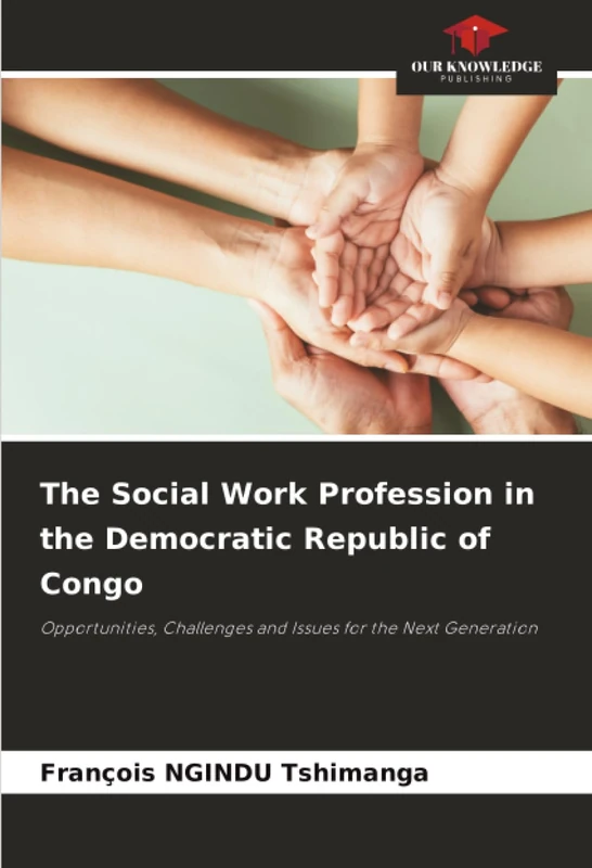 The Social Work Profession in the Democratic Republic of Congo: Opportunities, Challenges and Issues for the Next Generation