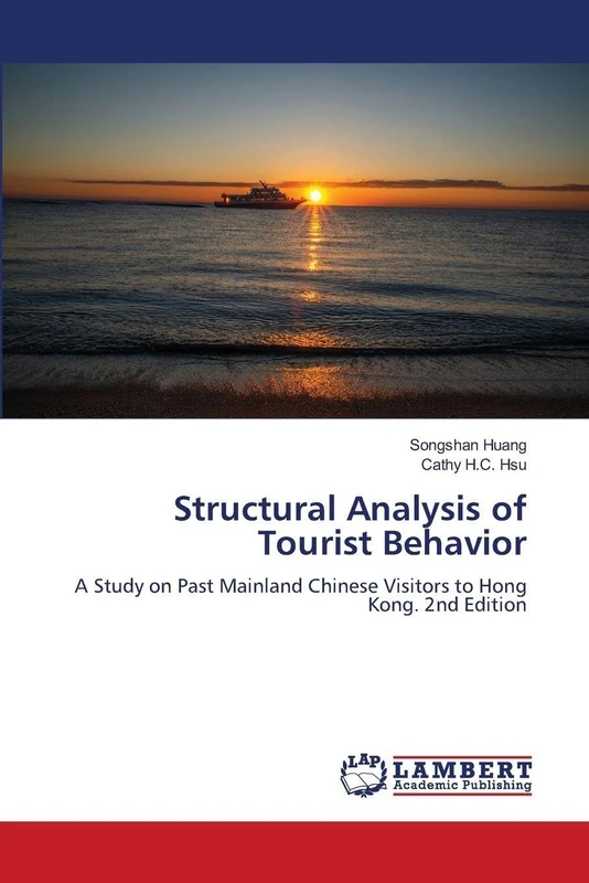 Structural Analysis of Tourist Behavior: A Study on Past Mainland Chinese Visitors to Hong Kong. 2nd Edition