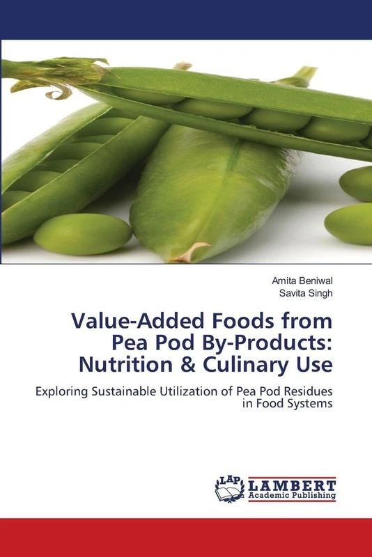 Value-Added Foods from Pea Pod By-Products: Nutrition & Culinary Use