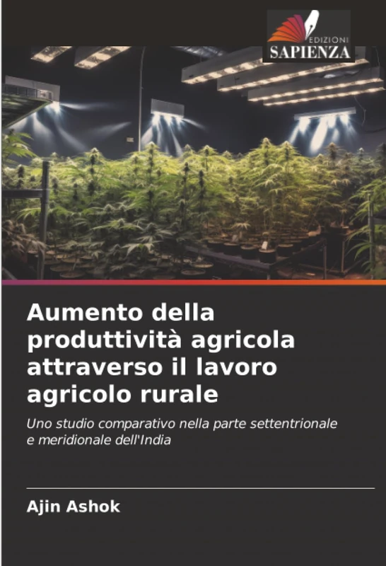 Aumento della produttività agricola attraverso il lavoro agricolo rurale: Uno studio comparativo nella parte settentrionale e meridionale dell'India