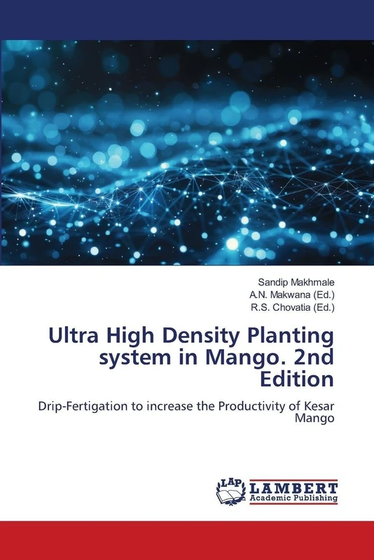 Ultra High Density Planting system in Mango. 2nd Edition: Drip-Fertigation to increase the Productivity of Kesar Mango