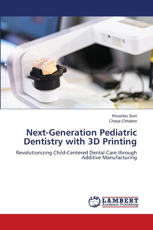 Next-Generation Pediatric Dentistry with 3D Printing: Revolutionizing Child-Centered Dental Care through Additive Manufacturing