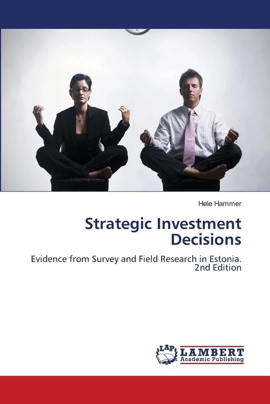 Strategic Investment Decisions: Evidence from Survey and Field Research in Estonia. 2nd Edition - Image 1
