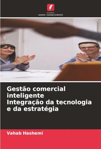 Gestão comercial inteligente Integração da tecnologia e da estratégia