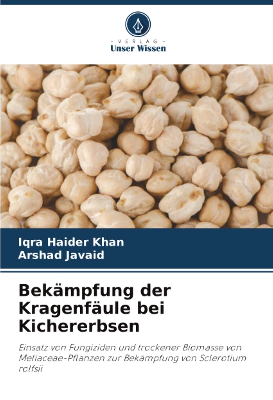 Bekämpfung der Kragenfäule bei Kichererbsen: Einsatz von Fungiziden und trockener Biomasse von Meliaceae-Pflanzen zur Bekämpfung von Sclerotium rolfsii