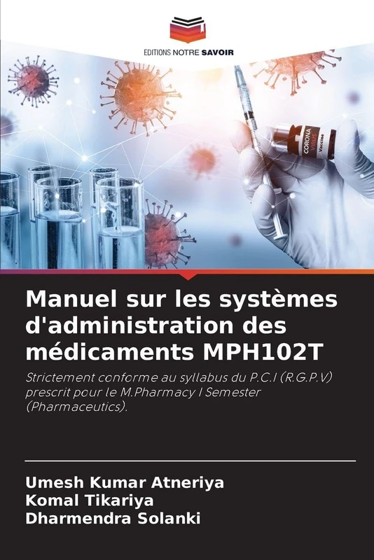 Manuel sur les systèmes d'administration des médicaments MPH102T: Strictement conforme au syllabus du P.C.I (R.G.P.V) prescrit pour le M.Pharmacy I Semester (Pharmaceutics).