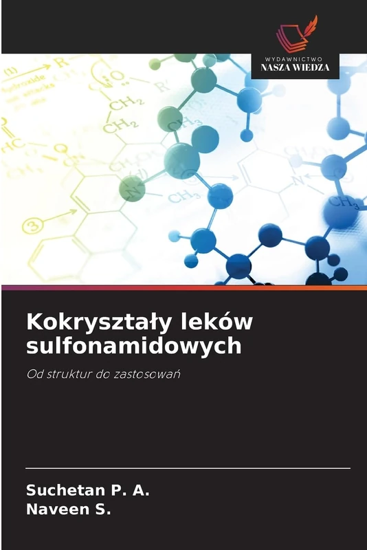 Kokrysztaly leków sulfonamidowych: Od struktur do zastosowa¿