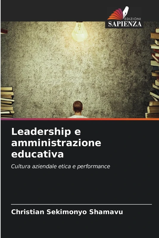 Leadership e amministrazione educativa: Cultura aziendale etica e performance