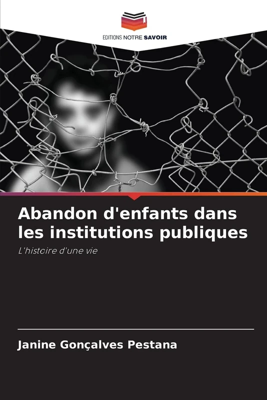Abandon d'enfants dans les institutions publiques: L'histoire d'une vie