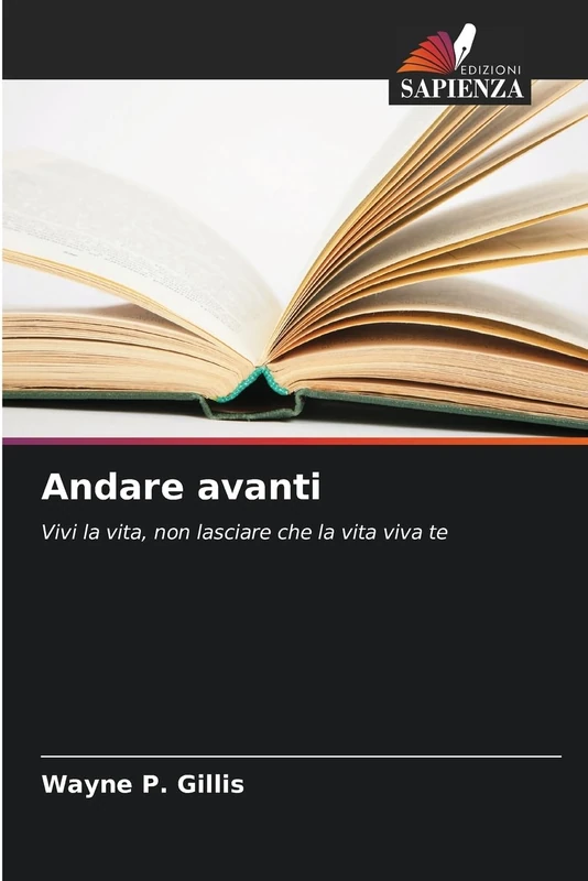 Andare avanti: Vivi la vita, non lasciare che la vita viva te