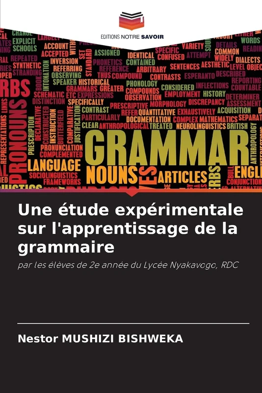 Une étude expérimentale sur l'apprentissage de la grammaire: par les élèves de 2e année du Lycée Nyakavogo, RDC