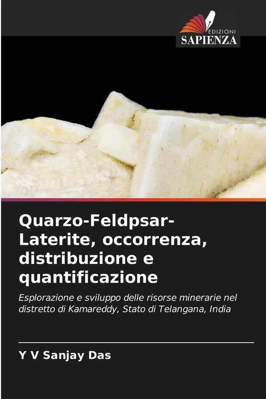 Quarzo-Feldpsar-Laterite, occorrenza, distribuzione e quantificazione: Esplorazione e sviluppo delle risorse minerarie nel distretto di Kamareddy, Stato di Telangana, India