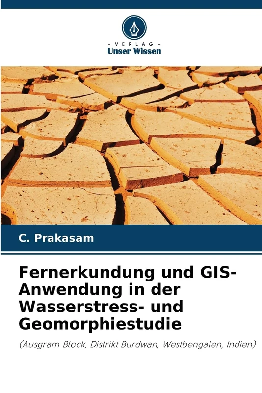 Fernerkundung und GIS-Anwendung in der Wasserstress- und Geomorphiestudie: (Ausgram Block, Distrikt Burdwan, Westbengalen, Indien) - Image 1
