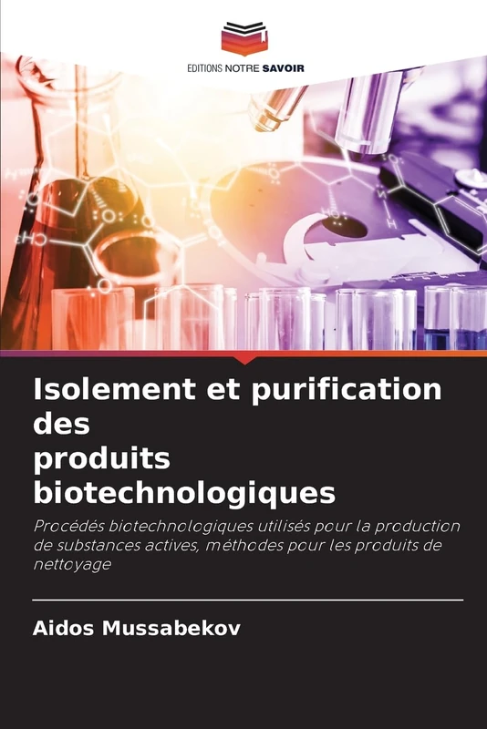 Isolement et purification des produits biotechnologiques: Procédés biotechnologiques utilisés pour la production de substances actives, méthodes pour les produits de nettoyage - Image 1