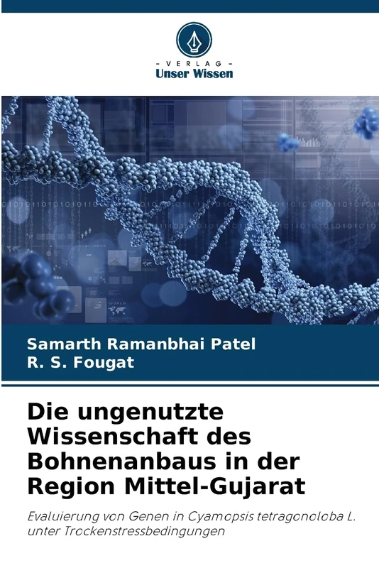 Die ungenutzte Wissenschaft des Bohnenanbaus in der Region Mittel-Gujarat: Evaluierung von Genen in Cyamopsis tetragonoloba L. unter Trockenstressbedingungen