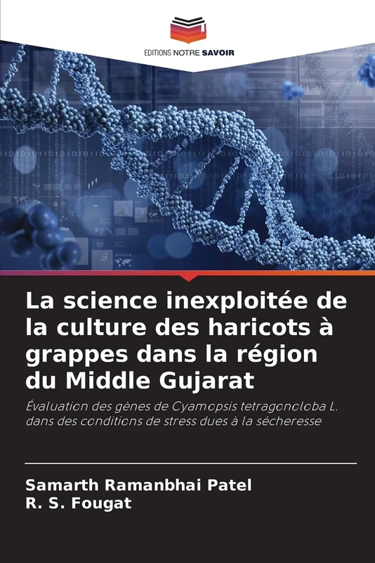 La science inexploitée de la culture des haricots à grappes dans la région du Middle Gujarat: Évaluation des gènes de Cyamopsis tetragonoloba L. dans des conditions de stress dues à la sécheresse